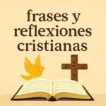 Frases y reflexiones cristianas: aliento para la vida diaria frases y reflexiones cristianas