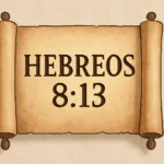Hebreos 8 13: interpretación, contexto y significado hebreos 8 13